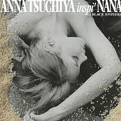 ＡＮＮＡ　ＴＳＵＣＨＩＹＡ　ｉｎｓｐｉ’　ＮＡＮＡ（ＢＬＡＣＫ　ＳＴＯＮＥＳ）「黒い涙」