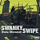 ＳＷＡＮＫＹ　ＳＷＩＰＥ「ボンクス・マーマレイド」