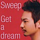 Ｓｗｅｅｐ「Ｇｅｔ　ａ　ｄｒｅａｍ」