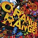 ＯＲＡＮＧＥ　ＲＡＮＧＥ「ＯＲＡＮＧＥ　ＲＡＮＧＥ」