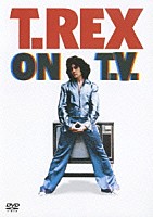 Ｔ．レックス「 Ｔ．ＲＥＸ　ＯＮ　Ｔ．Ｖ．　（Ｔ．レックス・コレクション）」