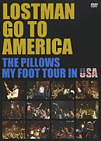 ｔｈｅ　ｐｉｌｌｏｗｓ「 ＬＯＳＴＭＡＮ　ＧＯ　ＴＯ　ＡＭＥＲＩＣＡ　ＴＨＥ　ＰＩＬＬＯＷＳ　ＭＹ　ＦＯＯＴ　ＴＯＵＲ　ＩＮ　ＵＳＡ」