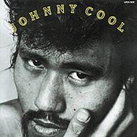 ジョニー大倉「 ＪＯＨＮＮＹ　ＣＯＯＬ」