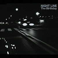 Ｔｈｅ　Ｂｉｒｔｈｄａｙ「 ＮＩＧＨＴ　ＬＩＮＥ」