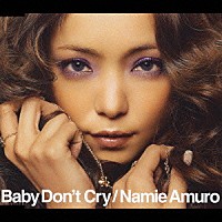 安室奈美恵「 Ｂａｂｙ　Ｄｏｎ’ｔ　Ｃｒｙ」