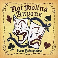 Ｋｅｎ　Ｙｏｋｏｙａｍａ「 Ｎｏｔ　Ｆｏｏｌｉｎｇ　Ａｎｙｏｎｅ」