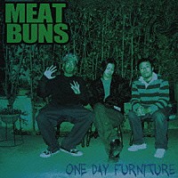 ＭＥＡＴ　ＢＵＮＳ「 ＯＮＥ　ＤＡＹ　ＦＵＲＮＩＴＵＲＥ」