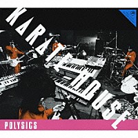 ＰＯＬＹＳＩＣＳ「 ＫＡＲＡＴＥ　ＨＯＵＳＥ」