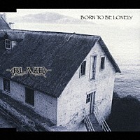 ＢＬＡＺＥ「 ＢＯＲＮ　ＴＯ　ＢＥ　ＬＯＮＥＬＹ」