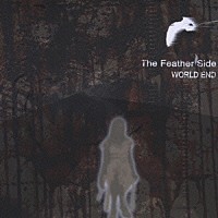 Ｔｈｅ　Ｆｅａｔｈｅｒ　Ｓｉｄｅ「 ＷＯＲＬＤ　ＥＮＤ」