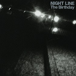 Ｔｈｅ　Ｂｉｒｔｈｄａｙ「ＮＩＧＨＴ　ＬＩＮＥ」