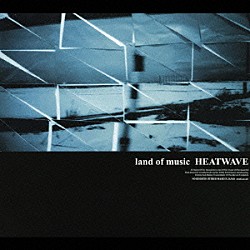 ＨＥＡＴＷＡＶＥ「ｌａｎｄ　ｏｆ　ｍｕｓｉｃ」