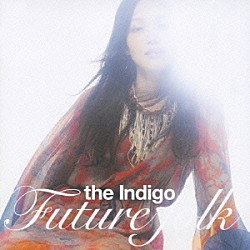 ｔｈｅ　Ｉｎｄｉｇｏ「ＦＵＴＵＲＥ　ＦＯＬＫ」