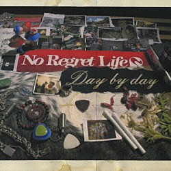 Ｎｏ　Ｒｅｇｒｅｔ　Ｌｉｆｅ「デイ・バイ・デイ」