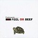 Ｓａｃ「ｆｌａｓｈｓｏｕｎｄｓ　ｐｒｅｓｅｎｔｓ　ＦＥＥＬ　ＯＲ　ＢＥＥＦ」