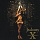 Ｘ「ＪＥＡＬＯＵＳＹ　ＳＰＥＣＩＡＬ　ＥＤＩＴＩＯＮ」