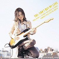 ＹＵＩ「 ＣＡＮ’Ｔ　ＢＵＹ　ＭＹ　ＬＯＶＥ」