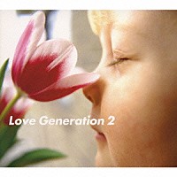 （オムニバス）「 Ｌｏｖｅ　Ｇｅｎｅｒａｔｉｏｎ　２」