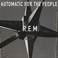 Ｒ．Ｅ．Ｍ．「 オートマチック・フォー・ザ・ピープル」