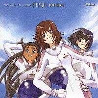 ＩＣＨＩＫＯ「 ＲＩＳＥ」