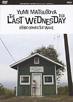 松任谷由実「 ＴＨＥ　ＬＡＳＴ　ＷＥＤＮＥＳＤＡＹ　ＴＯＵＲ　２００６～ＨＥＲＥ　ＣＯＭＥＳ　ＴＨＥ　ＷＡＶＥ～」