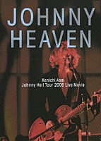 浅井健一「 ＪＯＨＮＮＹ　ＨＥＡＶＥＮ　Ｊｏｈｎｎｙ　Ｈｅｌｌ　Ｔｏｕｒ　２００６　Ｌｉｖｅ　Ｍｏｖｉｅ」