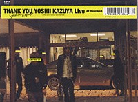 吉井和哉「 ＴＨＡＮＫ　ＹＯＵ　ＹＯＳＨＩＩ　ＫＡＺＵＹＡ　Ｌｉｖｅ　Ａｔ　Ｂｕｄｏｋａｎ」