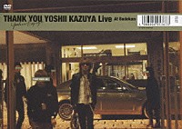 吉井和哉「 ＴＨＡＮＫ　ＹＯＵ　ＹＯＳＨＩＩ　ＫＡＺＵＹＡ　Ｌｉｖｅ　Ａｔ　Ｂｕｄｏｋａｎ」