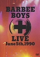 バービーボーイズ「 ＢＡＲＢＥＥ　ＢＯＹＳ　ＬＩＶＥ　Ｊｕｎｅ　５ｔｈ，１９９０」