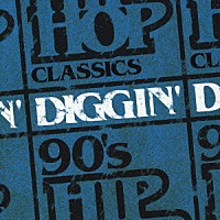 （オムニバス）「 ９０’ｓ　ＨＩＰ　ＨＯＰ　ＣＬＡＳＳＩＣＳ　ＤＩＧＧＩＮ’」