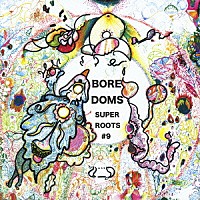 ＢＯＲＥＤＯＭＳ「 ＳＵＰＥＲＲＯＯＴＳ　９」