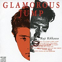 吉川晃司「 ＧＬＡＭＯＲＯＵＳ　ＪＵＭＰ」