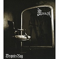 Ｄ’ｅｓｐａｉｒｓＲａｙ「 ＭＩＲＲＯＲ」