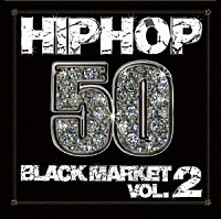 （オムニバス）「 ＨＩＰＨＯＰ　５０　－ＢＬＡＣＫ　ＭＡＲＫＥＴ　ＶＯＬ．２－」