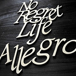 Ｎｏ　Ｒｅｇｒｅｔ　Ｌｉｆｅ「Ａｌｌｅｇｒｏ」