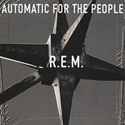 Ｒ．Ｅ．Ｍ．「オートマチック・フォー・ザ・ピープル」