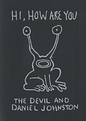 ダニエル・ジョンストン ジェフ・フォイヤージーグ キャシー・マッカーティ ジャド・フェア「悪魔とダニエル・ジョンストン」