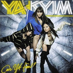 ＹＡ－ＫＹＩＭ「Ｃａｎ　ＹＡ　Ｆｅｅｌ？」