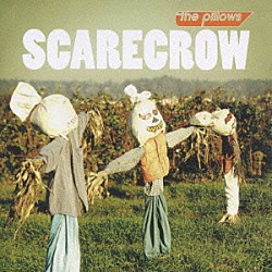 ｔｈｅ　ｐｉｌｌｏｗｓ「スケアクロウ」