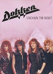 ドッケン「ＵＮＣＨＡＩＮ　ＴＨＥ　ＮＩＧＨＴ」