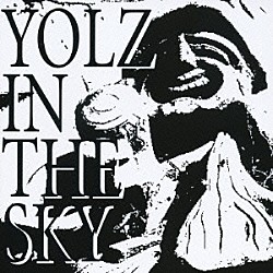 ＹＯＬＺ　ＩＮ　ＴＨＥ　ＳＫＹ「ＹＯＬＺ　ＩＮ　ＴＨＥ　ＳＫＹ」