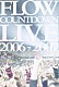 ＦＬＯＷ「ＦＬＯＷ　ＣＯＵＮＴＤＯＷＮ　ＬＩＶＥ　２００６－２００７　キズナファクトリー　～ディファ年明け～」