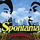 Ｓｐｏｎｔａｎｉａ「ポジティビティー」