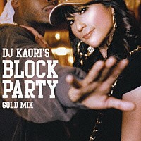 ＤＪ　ＫＡＯＲＩ「 ＤＪ　ＫＡＯＲＩ’Ｓ　ＢＬＯＣＫ　ＰＡＲＴＹ　－ＧＯＬＤ　ＭＩＸ－」