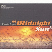 パメラ・ドリッグス「 Ｍｉｄｎｉｇｈｔ　Ｓｕｎ」