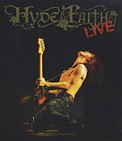 ＨＹＤＥ「 ＦＡＩＴＨ　ＬＩＶＥ」