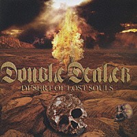 ＤＯＵＢＬＥ　ＤＥＡＬＥＲ「 ＤＥＳＥＲＴ　ＯＦ　ＬＯＳＴ　ＳＯＵＬＳ」