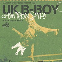 （オムニバス）「 ＵＫ　Ｂ－ＢＯＹ　ＣＨＡＭＰＩＯＮＳＨＩＰＳ　ｏｆｆｉｃｉａｌ　ｄａｎｃｅ　ｔｒａｃｋｓ」