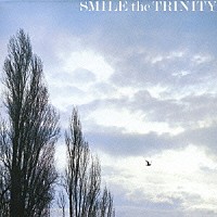 ｔｈｅ　ＴＲＩＮＩＴＹ「 微笑み（スマイル）」