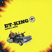 ＥＴ－ＫＩＮＧ「 ＬＯＶＥ　＆　ＳＯＵＬ」